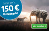 Ein Elefant und ein Zebra stehen in der Landschaft. Werbung für 150 Euro Urlaubsgeld mit dem Text 'Jetzt bestellen' in einer Schaltfläche.